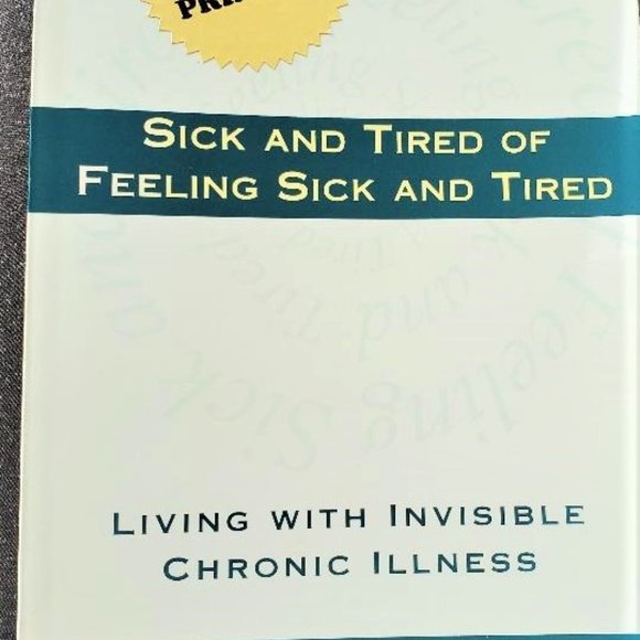 Sick and Tired of Feeling Sick and Tired- Living with Invisible Chronic Illness - Picture 1 of 2